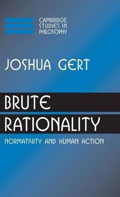 Brute Rationality By Joshua Gert 9780521833189 (Hardback)