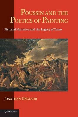 Poussin and the Poetics of Painting By Jonathan Unglaub 9780521833677