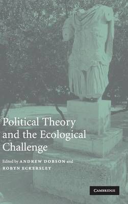 Political Theory and the Ecological Challenge 9780521838108 (Hardback)