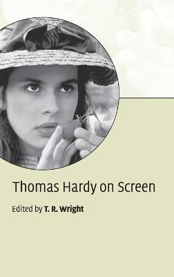 Thomas Hardy on Screen By T. R. Wright 9780521840811 (Hardback)