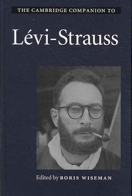 The Cambridge Companion to Lévi-Strauss By Boris Wiseman (Hardback)