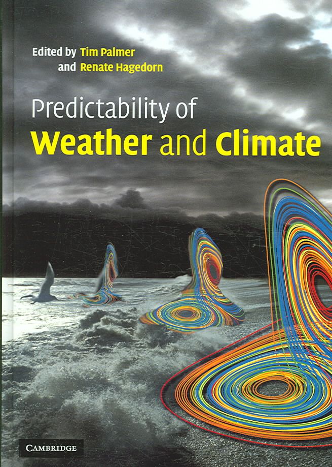 Predictability of Weather and Climate By Tim Palmer, Renate Hagedorn