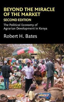Beyond the Miracle of the Market By Robert H. Bates 9780521852692