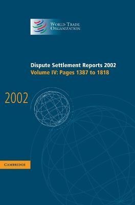 Dispute Settlement Reports 2002: Volume 4, Pages 1387-1818 (Hardback)