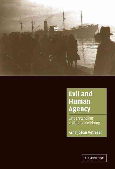 Evil and Human Agency By Arne Johan Vetlesen 9780521856942 (Hardback)