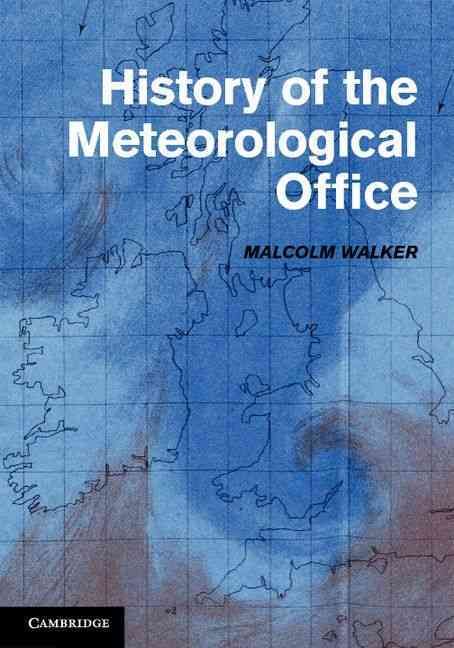 History of the Meteorological Office By J. M. Walker 9780521859851