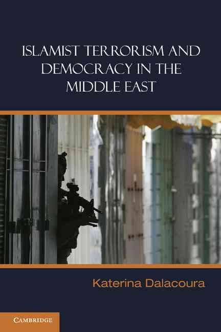 Islamist Terrorism and Democracy in the Middle East 9780521865180