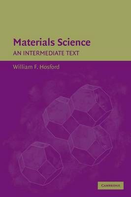 Materials Science By William F. Hosford 9780521867054 (Hardback)