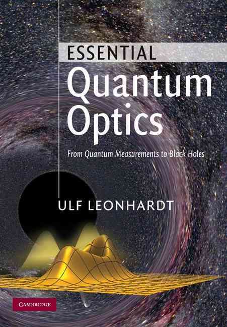 Essential Quantum Optics By Ulf Leonhardt 9780521869782 (Hardback)