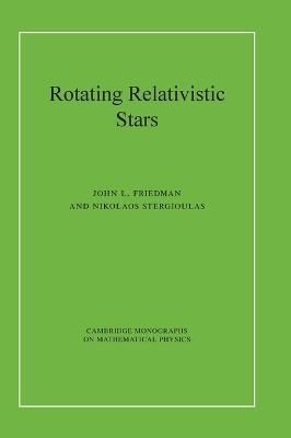 Rotating Relativistic Stars By John L. Friedman, Nikolaos Stergioulas