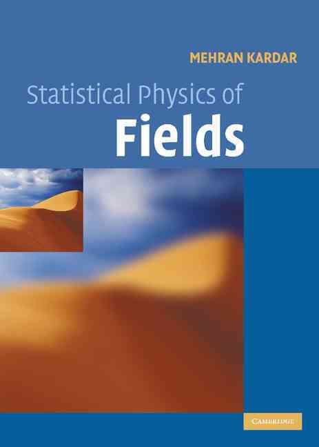Statistical Physics of Fields By Mehran Kardar 9780521873413