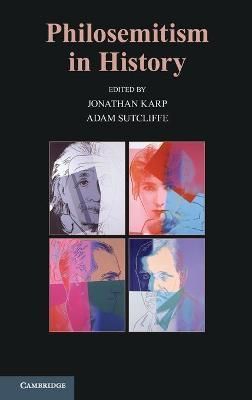 Philosemitism in History By Jonathan Karp, Adam Sutcliffe (Hardback)