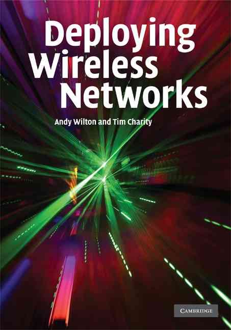 Deploying Wireless Networks By Andy Wilton, Tim Charity 9780521874212