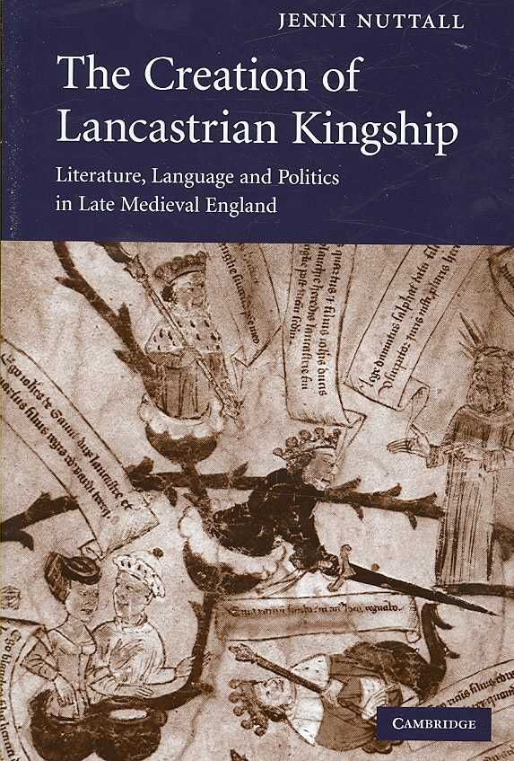 The Creation of Lancastrian Kingship By Jennifer Anne Nuttall