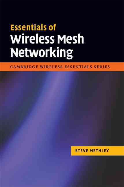 Essentials of Wireless Mesh Networking By Steve Methley 9780521876803