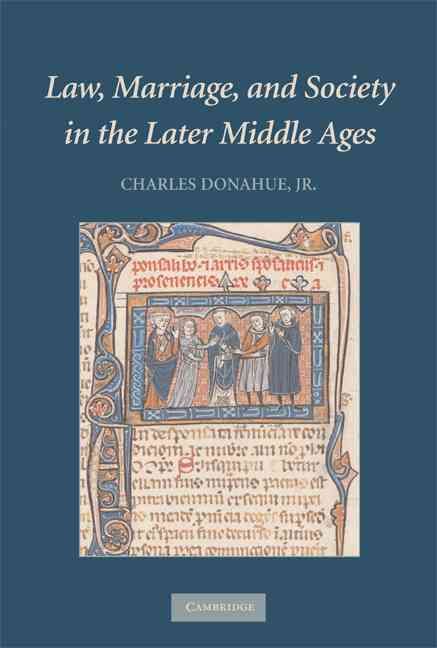 Law, Marriage, and Society in the Later Middle Ages By Charles Donahue
