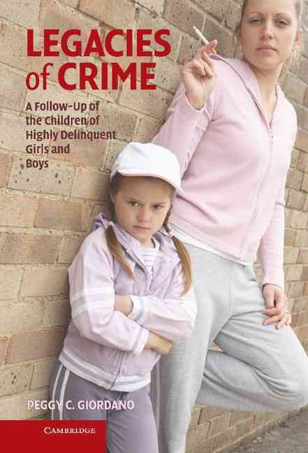 Legacies of Crime By Peggy C. Giordano 9780521879712 (Hardback)