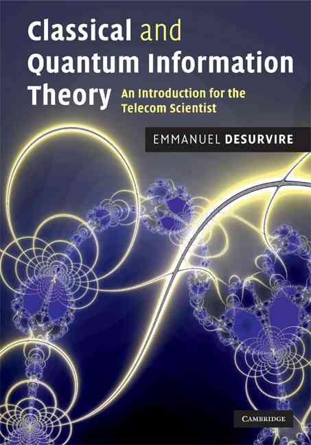 Classical and Quantum Information Theory By Emmanuel Desurvire