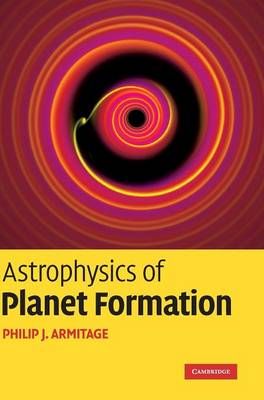 Astrophysics of Planet Formation By Philip J. Armitage 9780521887458