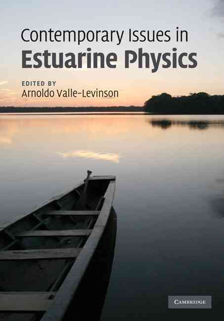 Contemporary Issues in Estuarine Physics By A. Valle-Levinson