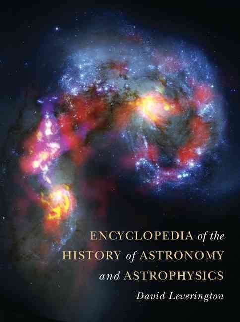 Encyclopedia of the History of Astronomy and Astrophysics (Hardback)