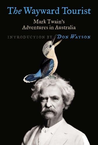 The Wayward Tourist By Mark Twain (author), Don Watson (introduction)