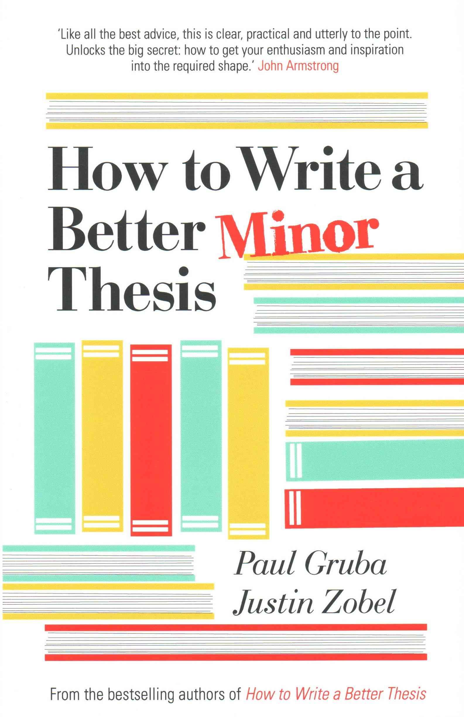How to Write a Better Minor Thesis By Paul Gruba, Justin Zobel