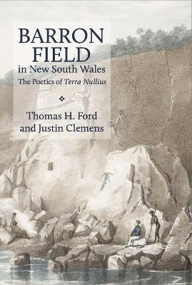 Barron Field in New South Wales By Thomas H. Ford, Justin Clemens