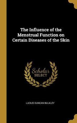 Influence of the Menstrual Function on Certain Diseases of the Skin