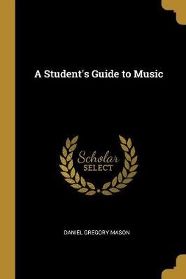 Student's Guide to Music By Daniel Gregory Mason 9780526009916