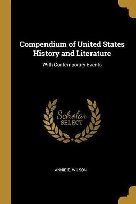 Compendium of United States History and Literature By Wilson