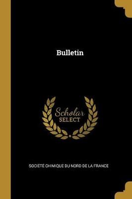 Bulletin By Chimique Du Nord de la France 9780526107445 (Paperback)