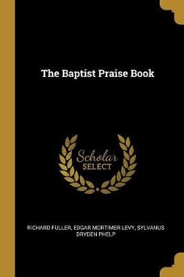 Baptist Praise Book By Fuller 9780526478125 (Paperback)