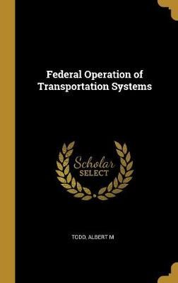 Federal Operation of Transportation Systems By M 9780526510009