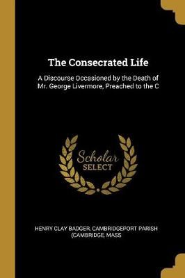 Consecrated Life By Clay Badger 9780526558766 (Paperback)