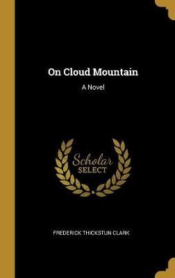 On Cloud Mountain By Clark 9780526671250 (Hardback)