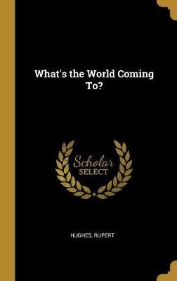 What's the World Coming To? By Rupert 9780526801008 (Hardback)