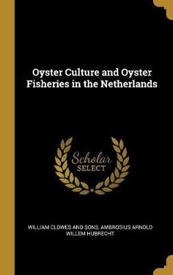 Oyster Culture and Oyster Fisheries in the Netherlands 9780526805105