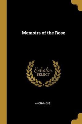 Memoirs of the Rose By Anonymous 9780526881482 (Paperback)