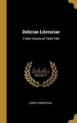 Deliciae Literariae By Robertson 9780526927944 (Hardback)