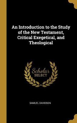 Introduction to the Study of the New Testament, Critical Exegetical, and Theological