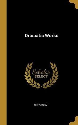 Dramatic Works By Isaac Reed 9780530203751 (Hardback)