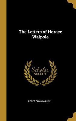 Letters of Horace Walpole By Cunningham 9780530269627 (Hardback)