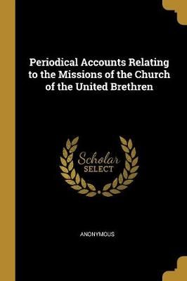 Periodical Accounts Relating to the Missions of the Church of the United Brethren