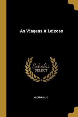 As Viagens A Leixoes By Anonymous 9780530352879 (Paperback)
