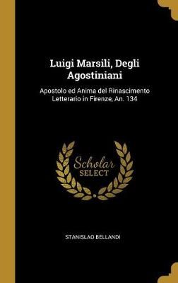 Luigi Marsili, Degli Agostiniani By Bellandi 9780530515663 (Hardback)