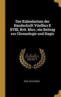 Kalendarium der Handschrift Vitellius E XVIII, Brit. Mus.; ein Beitrag zur Chronologie und Hagio