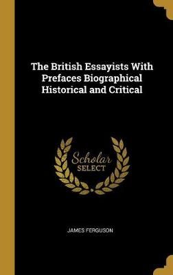 British Essayists With Prefaces Biographical Historical and Critical