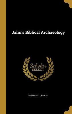 Jahn's Biblical Archaeology By Upham 9780530807386 (Hardback)