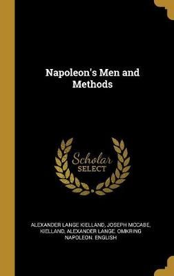 Napoleon's Men and Methods By Alexander Lange Kielland 9780530908700